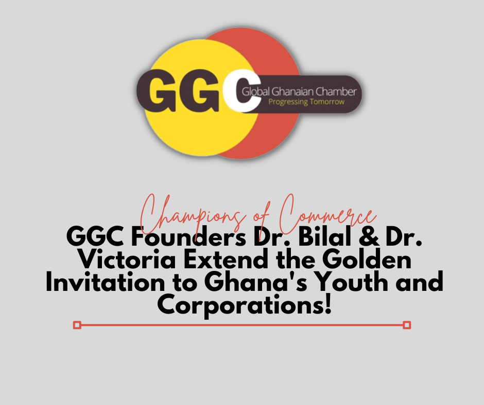 Champions of Commerce: GGC Founders Dr. Bilal & Dr. Victoria Extend the Golden Invitation to Ghana's Youth and Corporations!