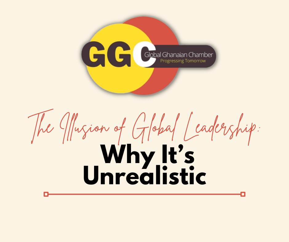 The Illusion of Global Leadership: Why It’s Unrealistic