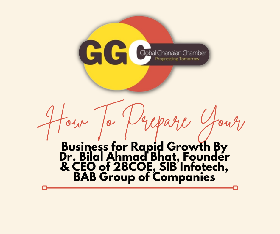 How To Prepare Your Business for Rapid Growth By Dr. Bilal Ahmad Bhat, Founder & CEO of 28COE, SIB Infotech, BAB Group of Companies