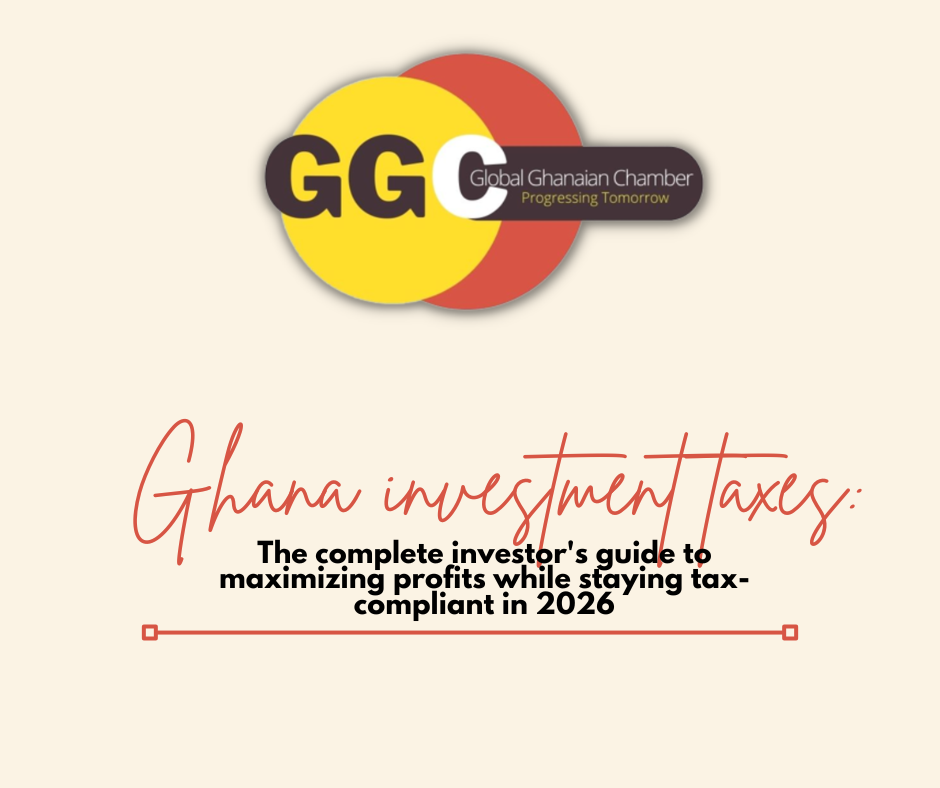 Ghana investment taxes: The complete investor's guide to maximizing profits while staying tax-compliant in 2026