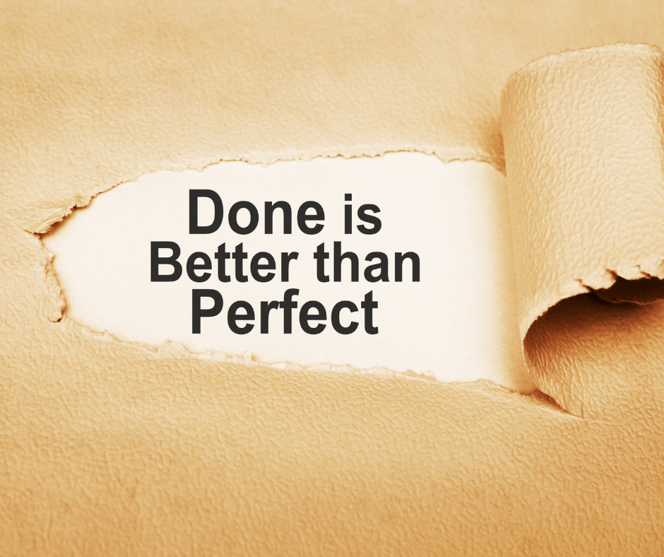 Done is Better Than Perfect: Unlock Progress, Overcome Fear, and Start Moving Now