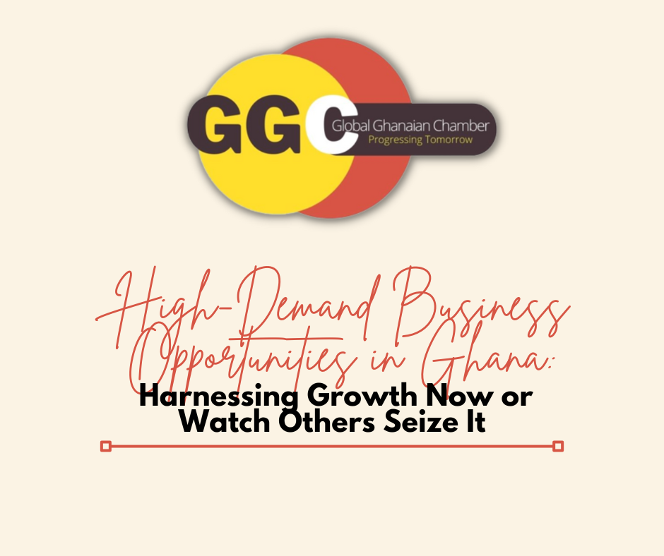 High-Demand Business Opportunities in Ghana Harnessing Growth Now or Watch Others Seize It