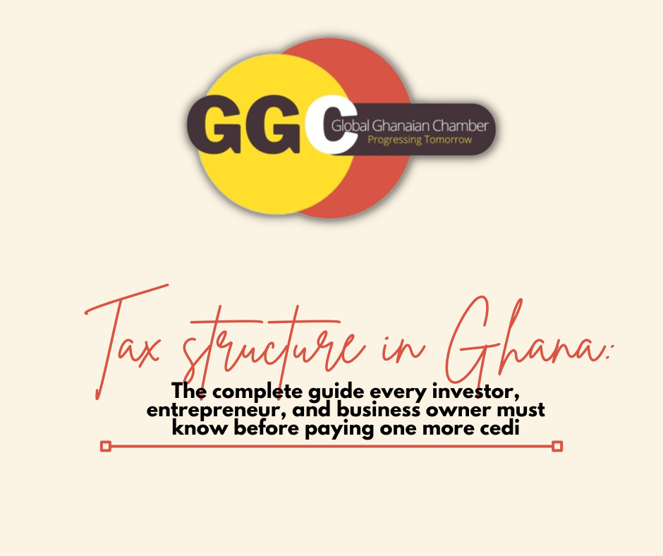 Tax structure in Ghana: The complete guide every investor, entrepreneur, and business owner must know before paying one more cedi